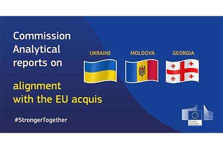 European Commission publishes analytical reports on Ukraine, Moldova, and Georgia's alignment with the EU acquis