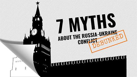 RUSSIA-UKRAINE CONFLICT – SEVEN MYTHS DEBUNKED