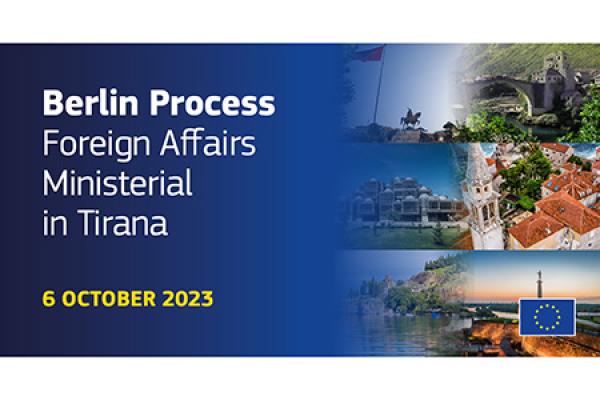 Foreign Affairs Ministerial of the Berlin Process in Tirana to foster regional cooperation with the Western Balkans