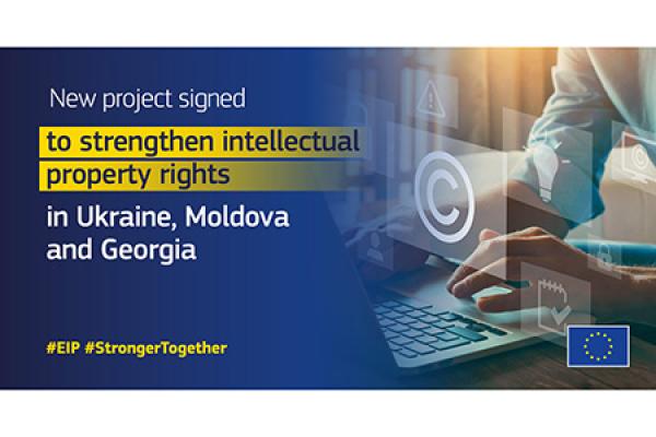 European Commission and the European Union Intellectual Property Office team up to enhance intellectual property rights in Ukraine, Moldova and Georgia