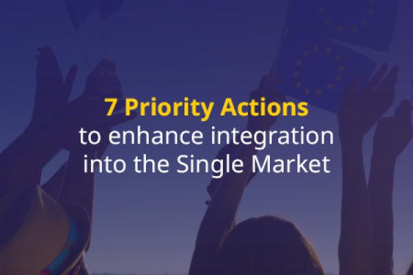 7 Priority Actions to enhance integration into the Single Market